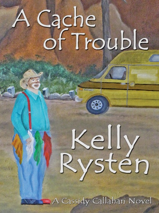 Title details for A Cache of Trouble by Kelly Rysten - Available